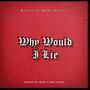 Why Would I lie (feat. D.O.N) [Explicit]