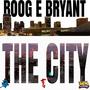 The City (feat. Boog E Bryant) [Explicit]