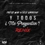 Y Todos ¿Me Preguntan? (Remix)