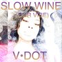 Slow Wine (Our Vibe)