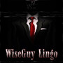 Wise Guy Lingo (Explicit)