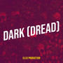 Dark (Dread) [Explicit]