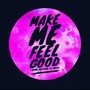 Make Me Feel Good (feat. HaicH)