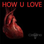 How U Love