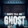 Dope til I'm Ghost (feat. DJ Bionic) [Explicit]