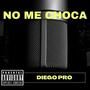 NO ME CHOCA (feat. Diego Pro) [Explicit]