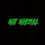 NOT NORMAL (Explicit)