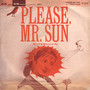 Please Mr. Sun