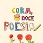 Cora, Doce Poesia