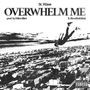 Overwhelm Me (Explicit)