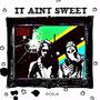 It ain't sweet (Explicit)