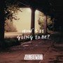 Hows It Going to Be
