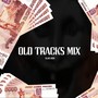 Old Tracks Mix (Explicit)