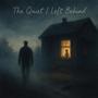 The Quiet I Left Behind (feat. Pontus Hjelm)