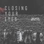 Closing Your Eyes (Single)