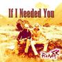 If I Needed You