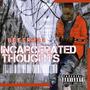 Incarcerated Thoughts (Explicit)