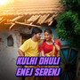 KULHI DHULI ENEJ SERENJ