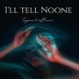 i'll tell noone (Explicit)