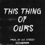 This Thing of Ours (Explicit)