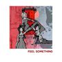 Feel Something