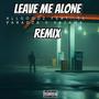 LEAVE ME ALONE REMIX (feat. KAZAMA & TK PARADZA) [REMIX VERSION.] [Explicit]