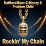 Rockin' My Chain (feat. Problem Child) [Explicit]