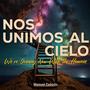 Nos Unimos al Cielo/We're Joining Now with the Heavens