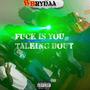 **** Is You Talkin' Bout (Explicit)