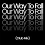 Our Way to Fall (Club Mix)