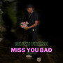 Miss You Bad (Sped up) [Explicit]