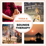 Yoga & Meditation Sounds Therapy: Healing Music for Mind, Body & Soul, Relaxing Nature Ambience