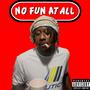 No Fun (Explicit)