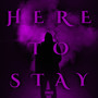 Here to Stay (Explicit)