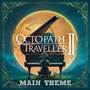 Octopath Traveller II - Main Theme