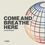 Come And Breathe Here (Global Version)