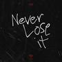 Never Lose It