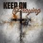 Keep On Praying (feat. Misz Sassy)