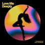 Love Me Deeply