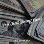 I’m Just Being Real (Explicit)