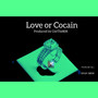 Love or Cocain (Explicit)