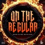 ON THE REGULAR (UH HUH - UH HUH) [Explicit]