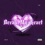 BREAK MY HEART (Explicit)