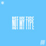 Not My Type (Explicit)