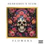 FLOWERS (feat. SCUM) [Explicit]