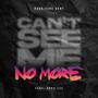 Can't See Me No More (feat. Capo Lee) [Explicit]