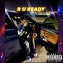 R U READY (Explicit)