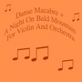 Danse Macabre + A Night On Bald Mountain For Violin And Orchestra