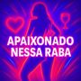 Apaixonado nessa Raba (Explicit)