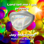 Lord tell me I got prayers